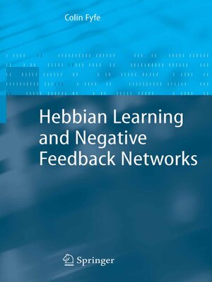cover image of Hebbian Learning and Negative Feedback Networks